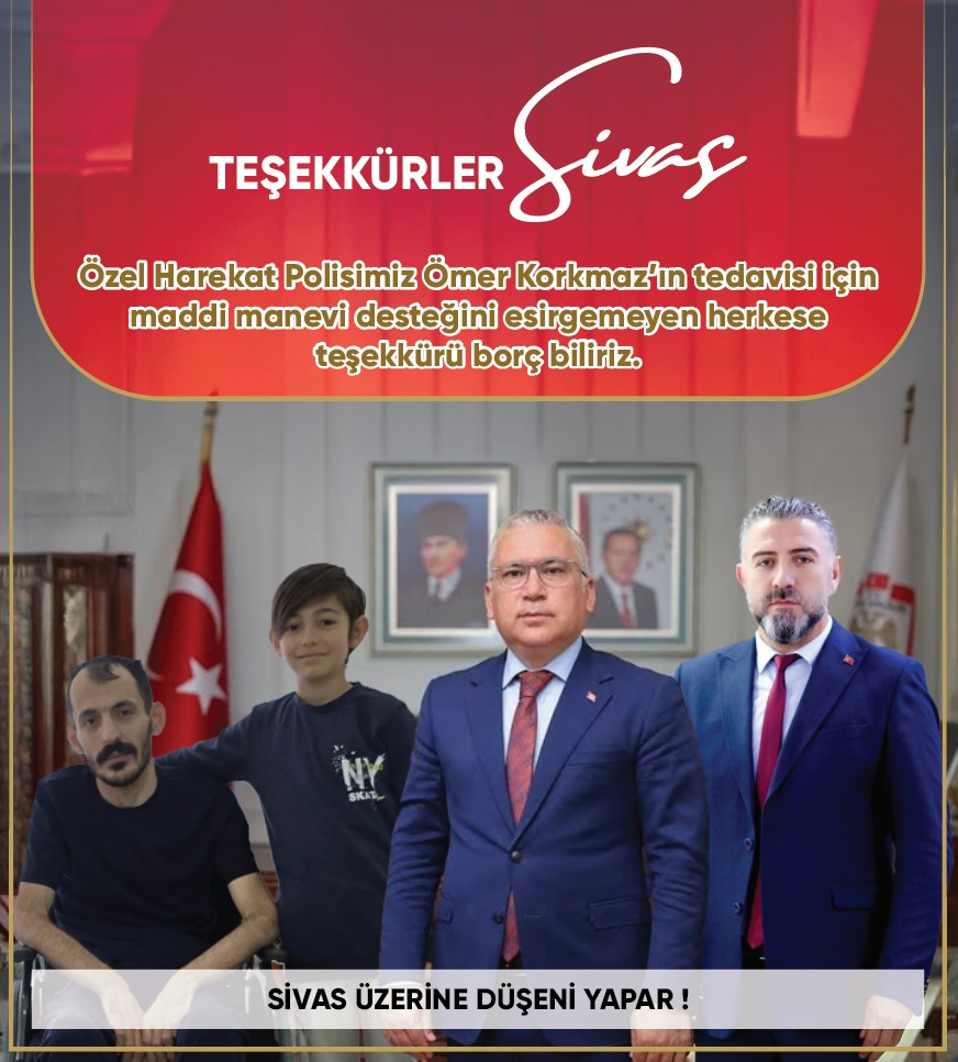 Felçli Özel Harekat Polisi Ömer Korkmaz'ın tedavisi için başlattığı yardım kampanyası,Sivas halkı ve tüm yardımseverlerin büyük bir başarıya ulaştı Felçli Özel Harekat Polisi Ömer Korkmaz'ın tedavisi için başlattığı yardım kampanyası,Sivas halkı ve tüm yardımseverlerin büyük bir başarıya ulaştı