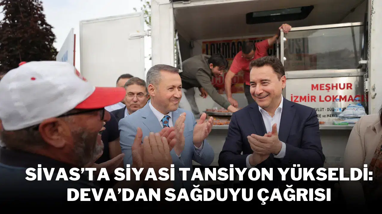 Sivas’ta siyasi tansiyon yükseldi: DEVA’dan sağduyu çağrısı Sivas’ta siyasi tansiyon yükseldi: DEVA’dan sağduyu çağrısı