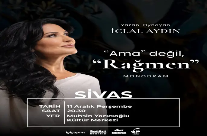 İclal Aydın'ın yazıp oynadığı Ama Değil Rağmen Monodram Oyunu Sivas'ta