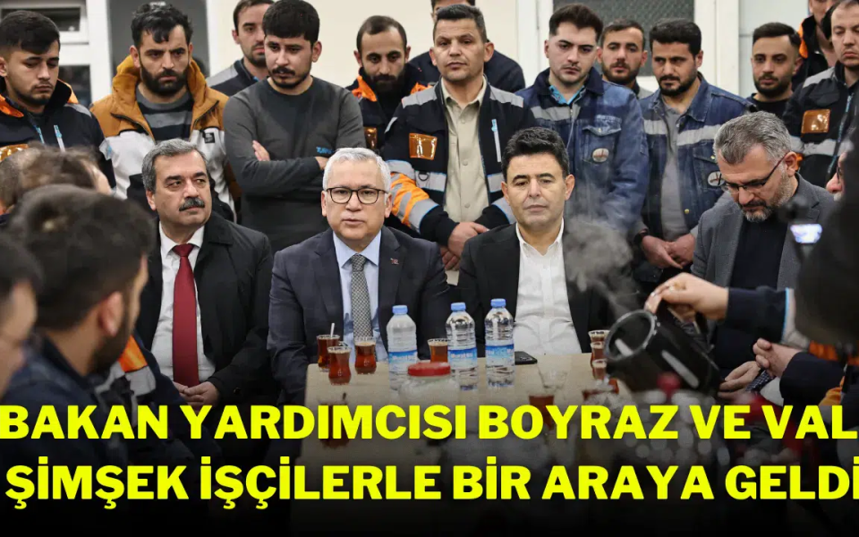 Ulaştırma ve Altyapı Bakan Yardımcısı Boyraz ve Sivas Valisi Şimşek İşçilerle Bir Araya Geldi