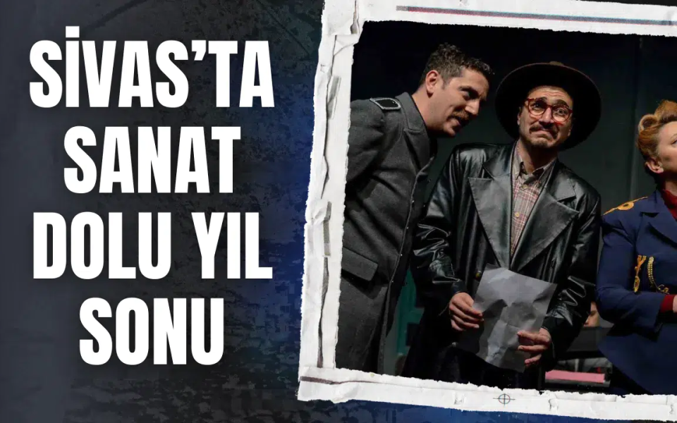 Sivas’ta Sanat Dolu Yıl Sonu