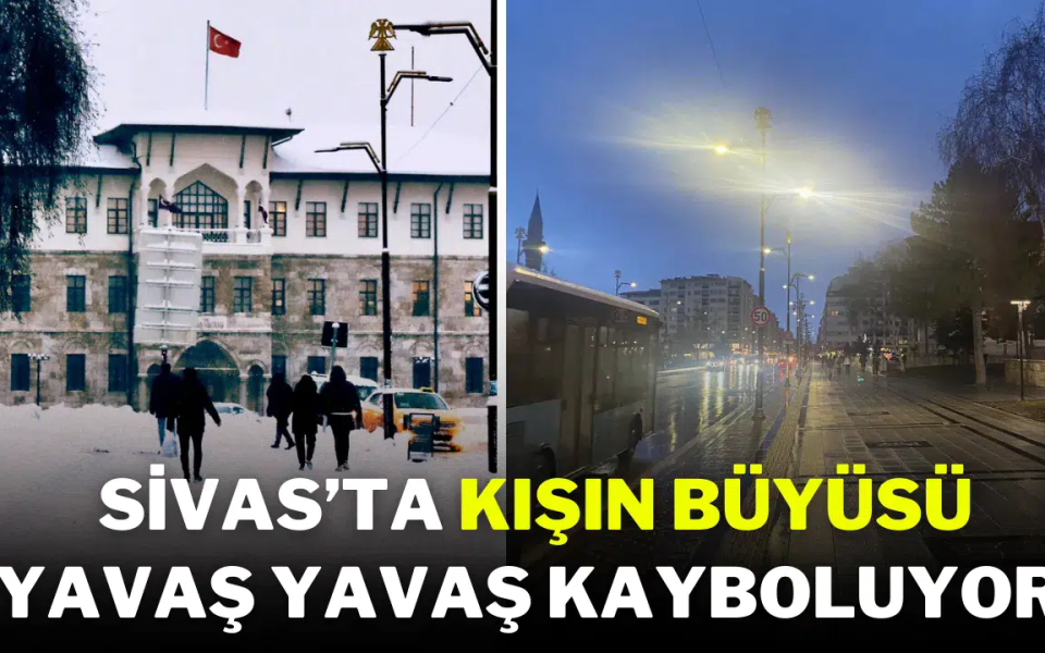 Sivas’ta Kışın Büyüsü Yavaş Yavaş Kayboluyor